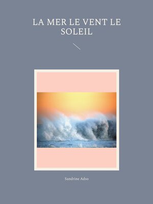 cover image of La Mer le Vent le Soleil